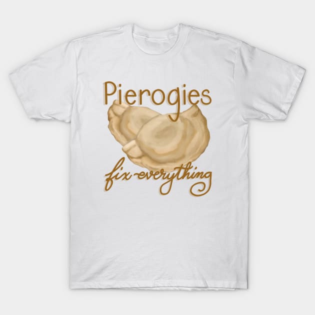 Pierogies fix everything T-Shirt by BlackSheepArts